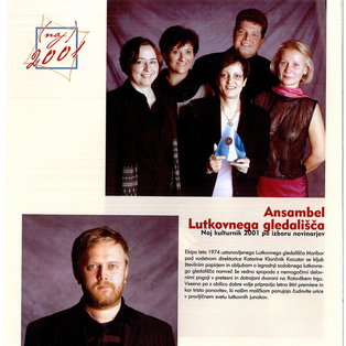 In 2001, the puppeteers were voted "best cultural workers" by journalists and received the Mariborčan magazine award.
